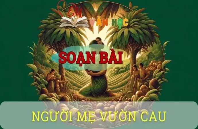 Soạn bài Người mẹ vườn cau - Ngữ văn 8 tập 1 Cánh diều 