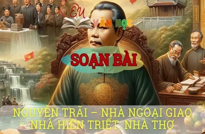 Soạn bài Nguyễn Trãi Nhà ngoại giao, nhà hiền triết, nhà thơ - Ngữ văn 10 Chân trời sáng tạo