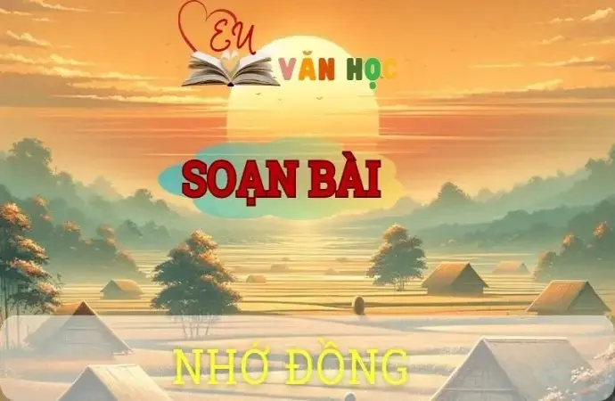 Soạn bài Nhớ đồng - ngữ văn 8 tập 1 - sách Chân trời sáng tạo