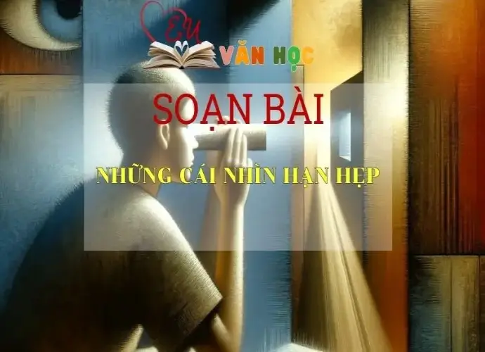 Soạn bài Những cái nhìn hạn hẹp - Sách Chân trời sáng tạo Ngữ Văn 7