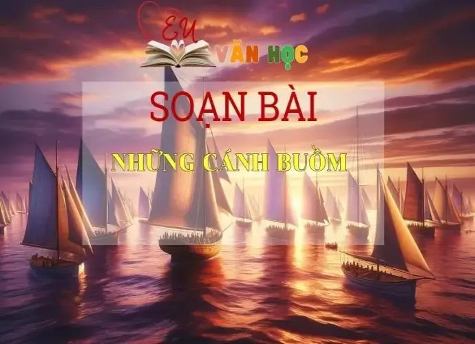 Soạn bài Những cánh buồm - ngữ văn 7 tập 2 - sách Cánh Diều