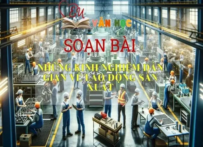 Soạn bài Những kinh nghiệm dân gian về lao động sản xuất - Sách Chân trời sáng tạo lớp 7