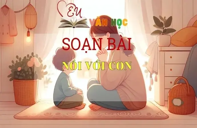 Soạn bài Nói với con - Kết nối tri thức - Ngữ văn lớp 7 tập 2