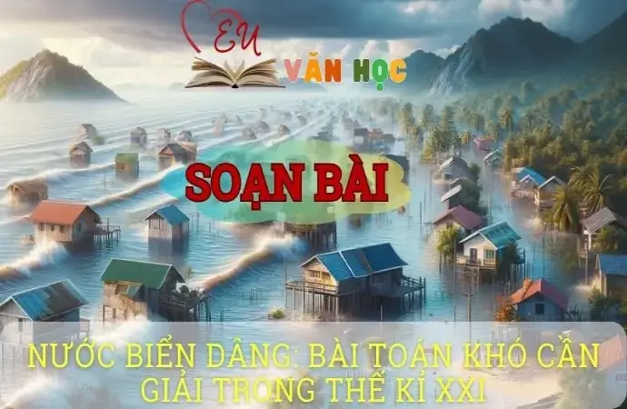 Soạn bài Nước biển dâng: bài toán khó cần giải trong thế kỉ XXI - Ngữ văn 8 tập 1 Cánh diều