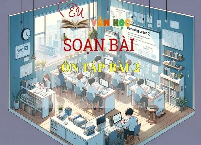 Soạn bài Ôn tập bài 2 - Sách Chân trời sáng tạo Ngữ Văn 7