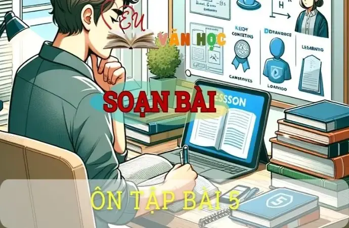 Soạn bài Ôn tập ( Bài 5 ) - ngữ văn 8 tập 1- sách Chân trời sáng tạo