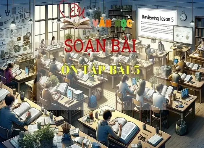 Soạn bài Ôn tập bài 5 - Sách Chân trời sáng tạo trang 120 Ngữ Văn 7