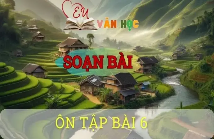 Soạn bài Ôn tập (Bài 6) - ngữ văn 8 tập 2 - sách Chân trời sáng tạo