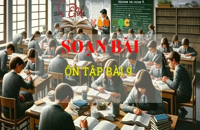 Soạn bài Ôn tập bài 9 - ngữ văn 8 tập 2 - Chân trời sáng tạo