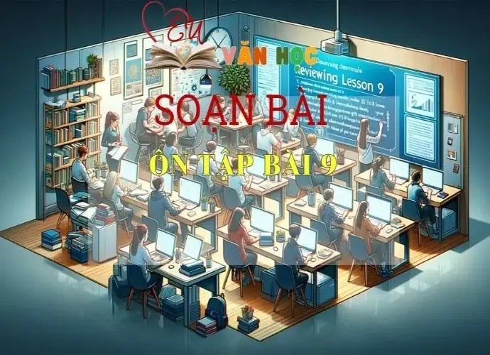 Soạn bài Ôn tập bài 9 - Sách Chân trời sáng tạo trang 95 Ngữ Văn 7 (tập hai)