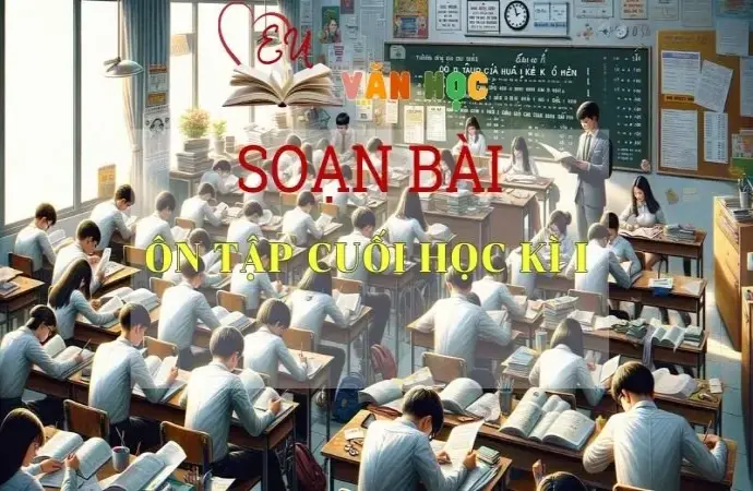 Soạn bài Ôn tập cuối học kì I - Sách Chân trời sáng tạo trang 141 Ngữ Văn 11 tập 1