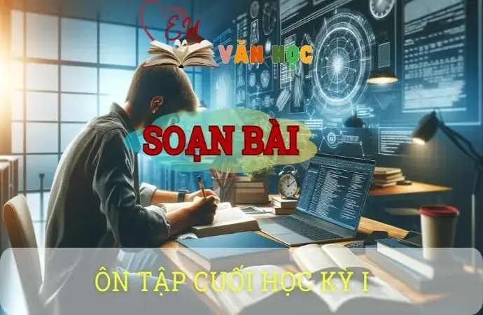Soạn bài Ôn tập cuối HK1 - Ngữ văn 10 Chân trời sáng tạo