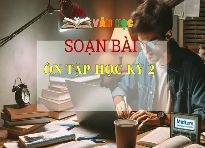 Soạn bài Ôn tập học kì 2  -Ngữ văn 6 Kết nối tri thức