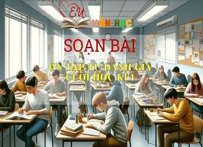 Soạn bài Ôn tập và tự đánh giá cuối học kì 1 - ngữ văn 7 tập 1 - Cánh Diều