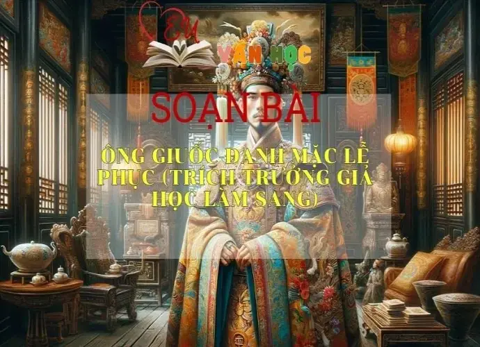 Soạn bài Ông Giuốc-đanh mặc lễ phục (trích Trưởng giả học làm sang) SGK Ngữ văn 8