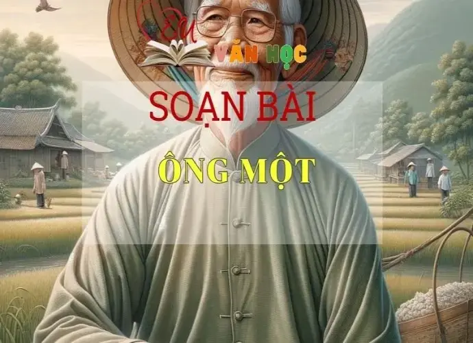 Soạn bài Ông Một - Sách Chân trời sáng tạo Ngữ Văn 7