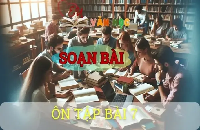 Soạn bài Ôn tập (Bài 7) - ngữ văn 8 tập 2 - sách Chân trời sáng tạo