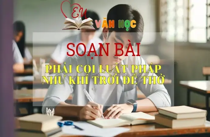 Soạn bài Phải coi luật pháp như khí trời để thở - Sách Cánh Diều Lớp 11