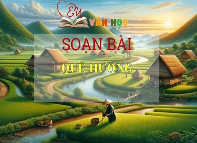 Soạn bài Quê Hương - Ngữ văn lớp 8