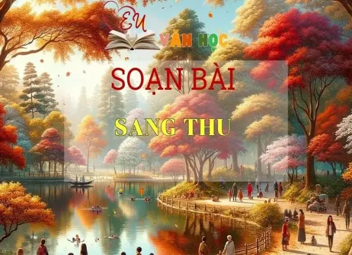 Soạn bài Sang thu - Sách Chân trời sáng tạo Ngữ Văn 7