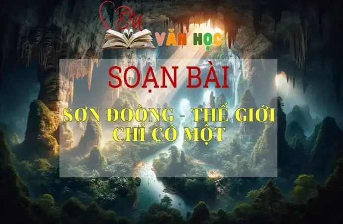 Soạn bài Sơn Đoòng - thế giới chỉ có một