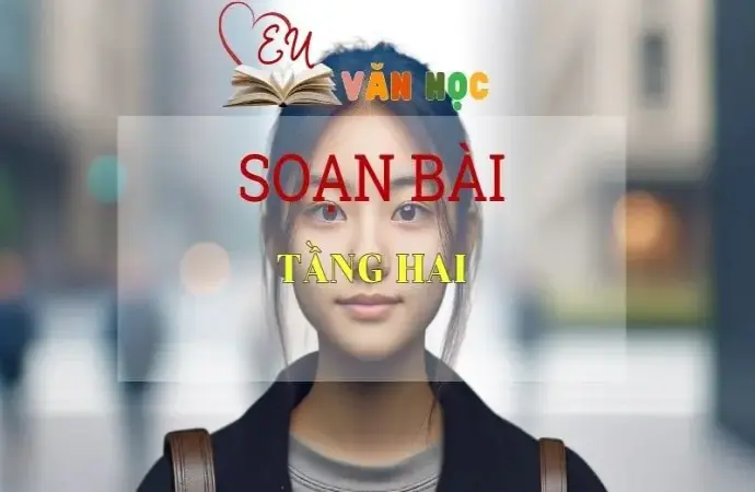 Soạn bài Tầng hai - Sách Cánh Diều Lớp 11