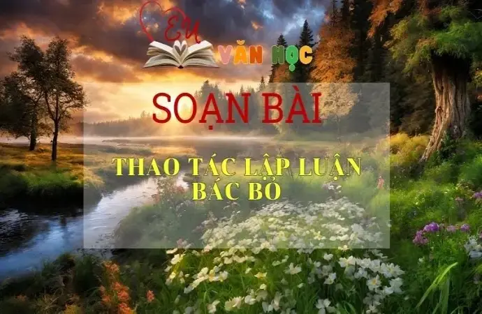 Soạn bài Thao tác lập luận bác bỏ - Ngữ Văn Lớp 11