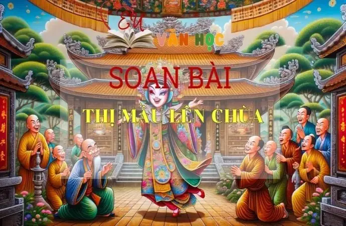 Soạn bài Thị Mầu lên chùa - Ngữ văn 10 Chân trời sáng tạo