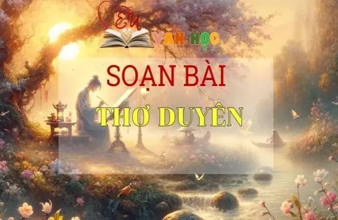 Soạn bài Thơ duyên - Ngữ văn 10 Chân trời sáng tạo