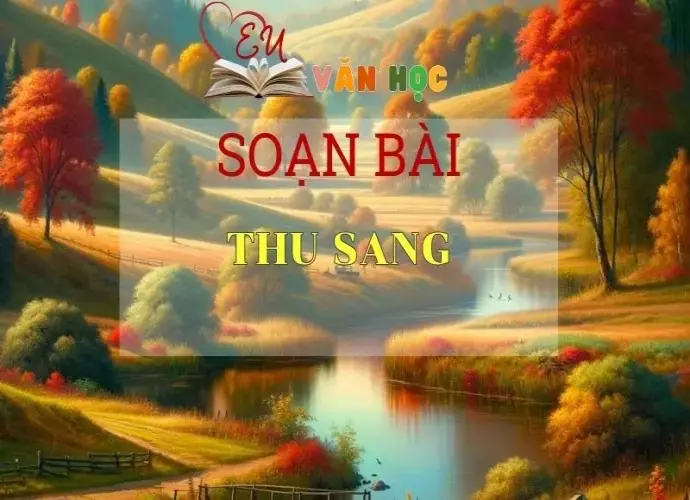 Soạn bài Thu sang - Sách Chân trời sáng tạo lớp 7