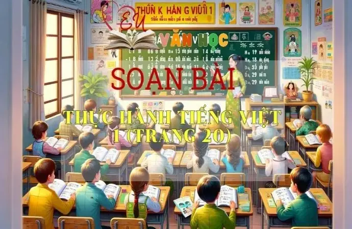 Soạn bài Thực hành Tiếng Việt 1 - Sách Chân trời sáng tạo trang 20  Ngữ Văn 11 (tập 1)