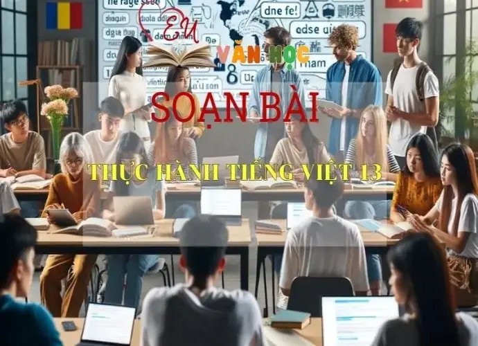 Soạn bài Thực hành Tiếng Việt 13 -Ngữ văn 13 Kết nối tri thức