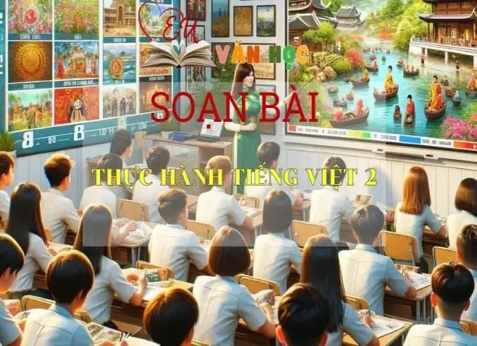 Soạn bài Thực hành Tiếng Việt 2 Ngữ văn 6 tập 1 Kết nối tri thức