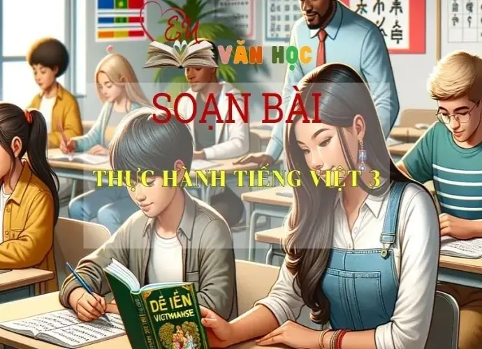 Soạn bài Thực hành Tiếng Việt 3 - Ngữ văn 6 tập 1 - Kết nối tri thức 