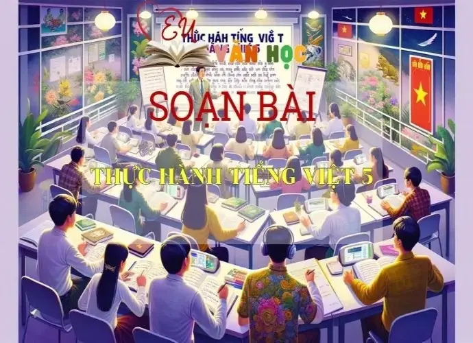 Soạn bài Thực hành Tiếng Việt 5 Sách Cánh Diều - Ngữ Văn Lớp 6