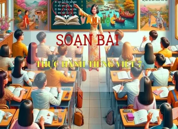 Soạn bài: Thực hành tiếng việt ( tr 26 ) - ngữ văn 7 tập 1 - Sách Cánh Diều