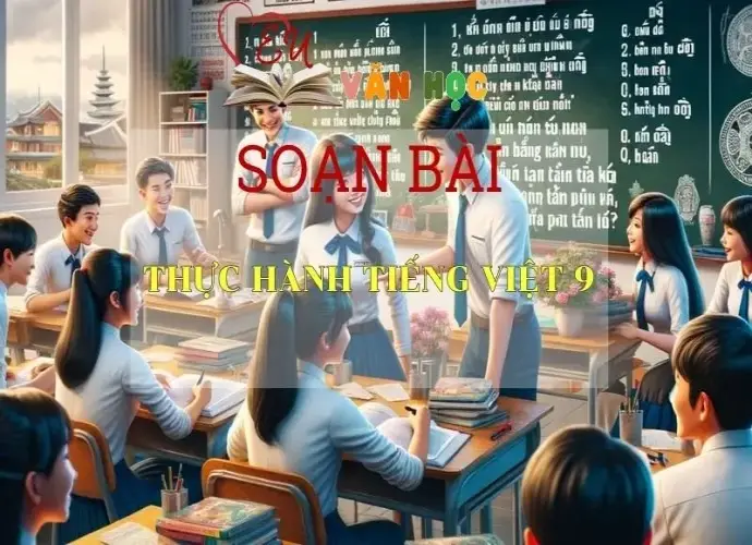 Soạn bài Thực Hành Tiếng Việt 9 Sách Cánh Diều - Ngữ Văn Lớp 6