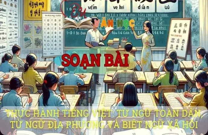 Soạn bài Thực hành tiếng Việt Từ ngữ toàn dân, từ ngữ địa phương và biệt ngữ xã hội - Ngữ văn 8