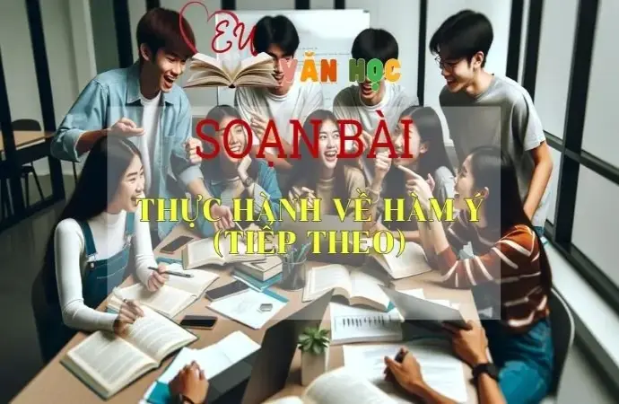 Soạn bài Thực hành về hàm ý (tiếp theo) - Ngữ Văn Lớp 12