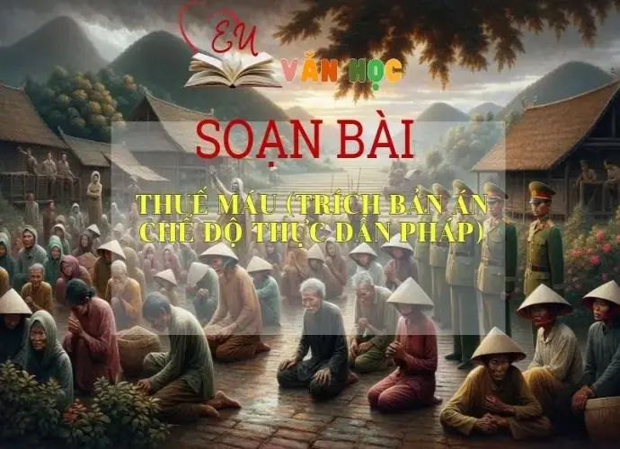 Soạn bài Thuế máu (trích Bản án chế độ thực dân Pháp) SGK Ngữ văn 8