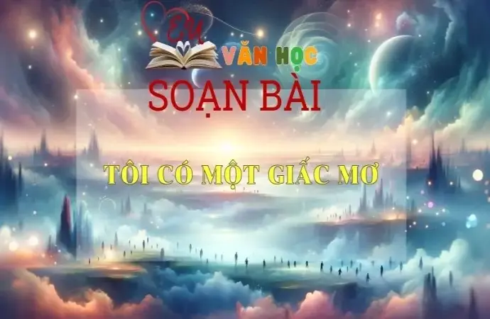 Soạn bài Tôi có một giấc mơ - Sách Cánh Diều Lớp 11