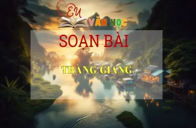 Soạn bài Tràng giang - Sách Cánh Diều Lớp 11