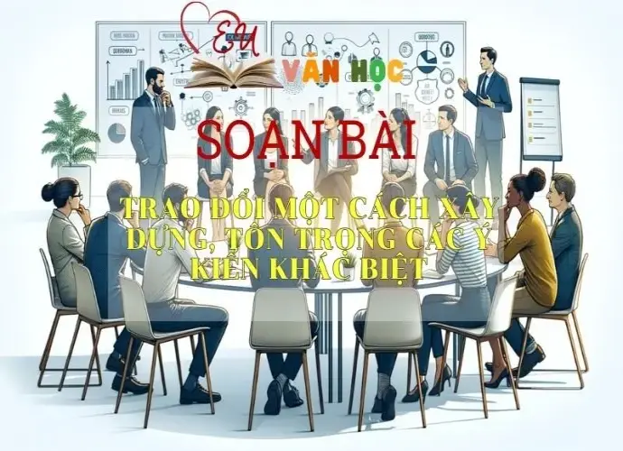 Soạn bài Trao đổi một cách xây dựng, tôn trọng các ý kiến khác biệt - Sách Chân trời sáng tạo lớp 7