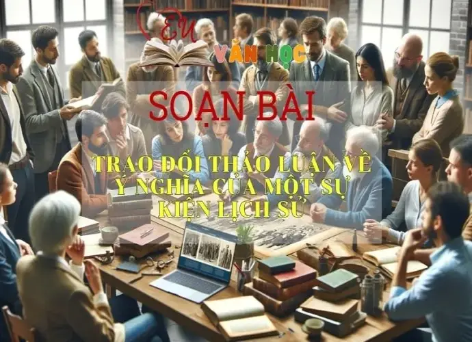 Soạn bài Trao đổi thảo luận về ý nghĩa của một sự kiện lịch sử Sách Cánh Diều - Ngữ Văn lớp 6
