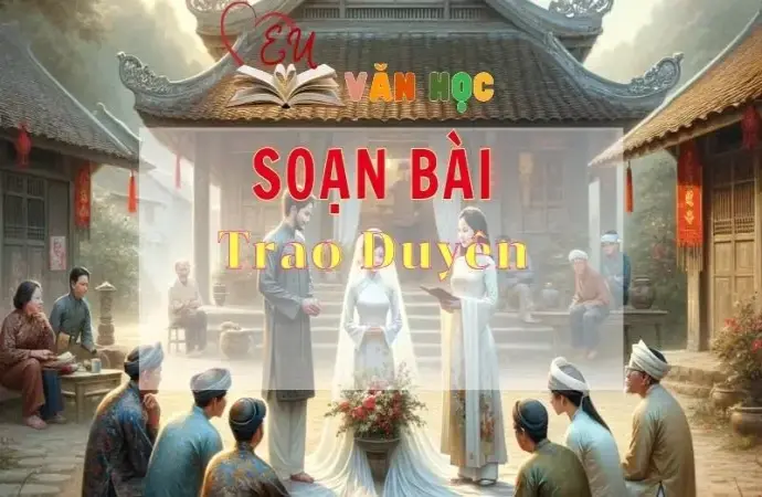 Soạn bài Trao Duyên - Sách Chân trời sáng tạo lớp 11