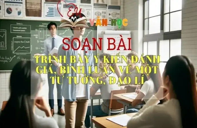 Soạn bài Trình bày ý kiến đánh giá, bình luận về một tư tưởng, đạo lí - Sách Cánh Diều Lớp 11