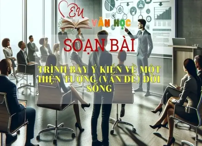 Soạn bài Trình bày ý kiến về một hiện tượng vấn đề đời sống - Ngữ văn 6 Kết nối tri thức