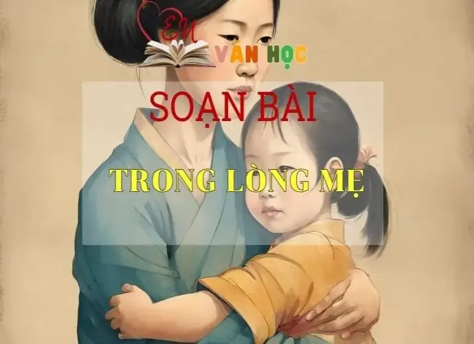 Soạn bài Trong lòng mẹ - Ngữ văn lớp 8