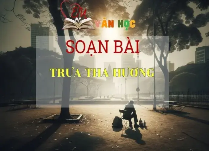 Soạn bài Trưa tha hương- ngữ văn 7 tập 2 - sách Cánh Diều