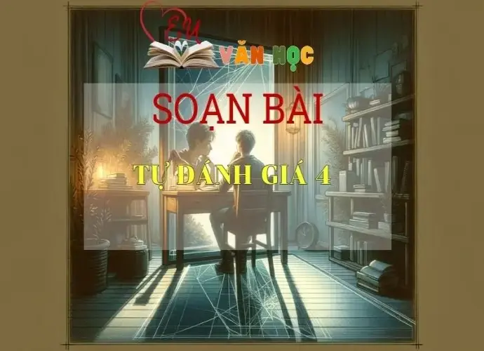 Soạn bài Tự đánh giá 4 Sách Cánh Diều - Ngữ Văn Lớp 6